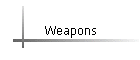 Weapons